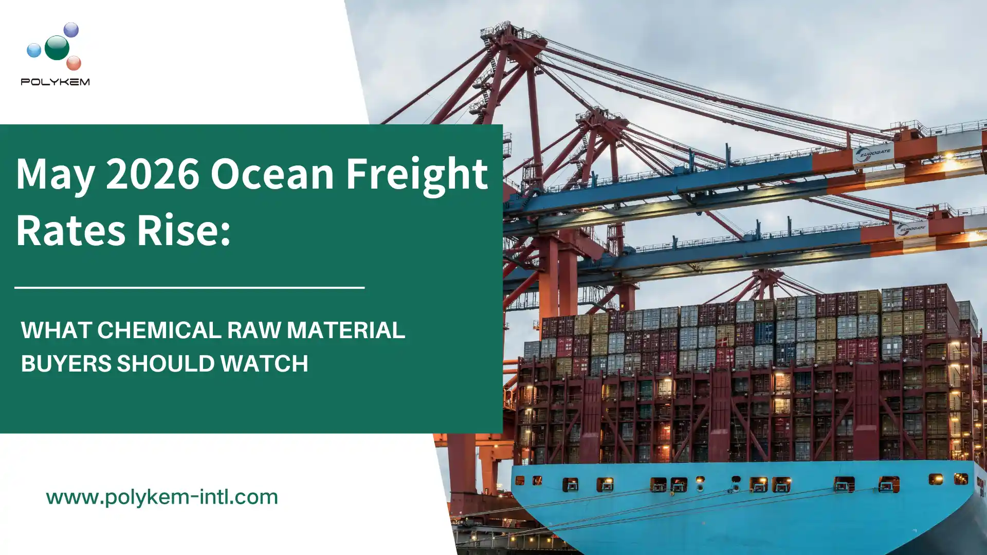 मई 2026 समुद्री माल ढुलाई दरों में वृद्धि: रासायनिक कच्चे माल के खरीदारों को क्या देखना चाहिए